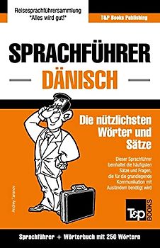 Sprachführer Deutsch-Dänisch und Mini-Wörterbuch mit 250 Wörtern (German Collection, Band 70)