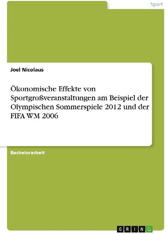 Ökonomische Effekte von Sportgroßveranstaltungen am Beispiel der Olympischen Sommerspiele 2012 und der FIFA WM 2006
