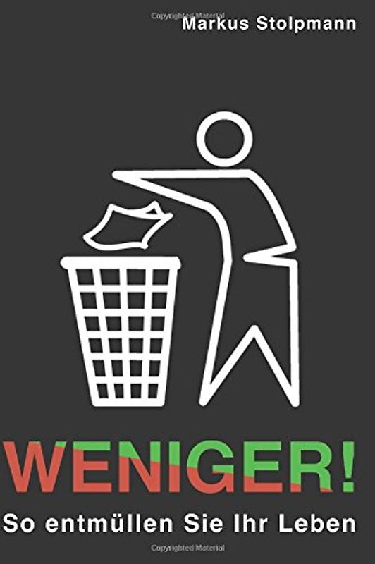 WENIGER! So entmüllen Sie Ihr Leben - Stolpmann, Markus