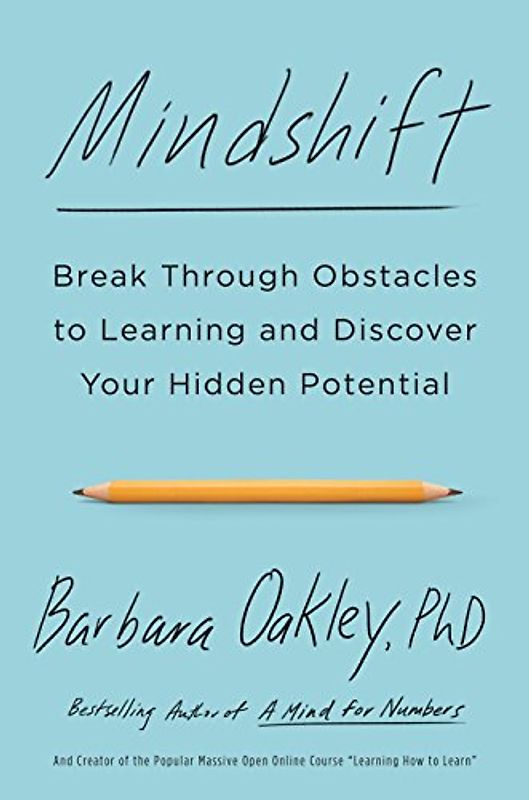 Mindshift: Break Through Obstacles to Learning and Discover Your Hidden Potential