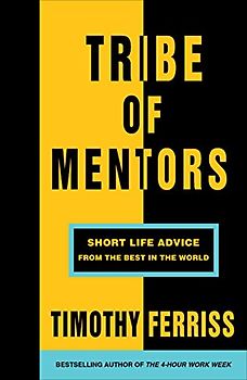 Tribe of Mentors: Short Life Advice from the Best in the World [Taschenbuch]