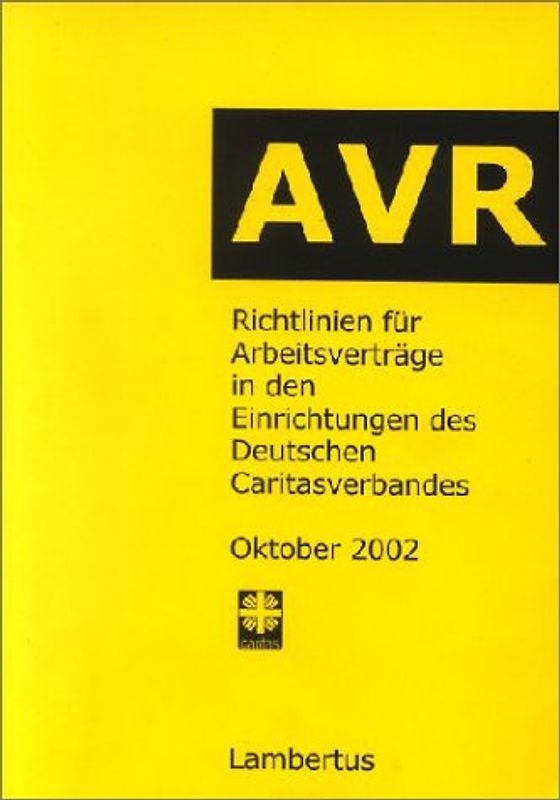 Richtlinien für Arbeitsverträge in den Einrichtungen des Deutschen Caritasverbandes (AVR)
