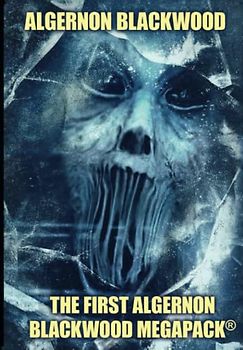 The First Algernon Blackwood MEGAPACK®