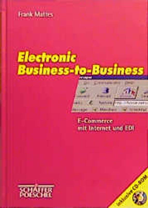 Electronic Business-to-Business. E-Commerce mit Internet und EDI