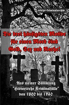Die drei häufigsten Motive für einen Mord, sind "Geld, Sex und Rache".