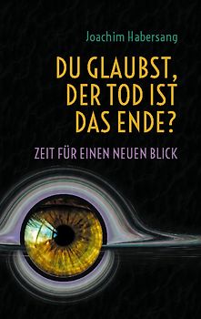 Du glaubst, der Tod ist das Ende?