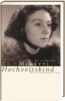 Elisabeth Minetti: Hochzeitskind. Erinnerungen