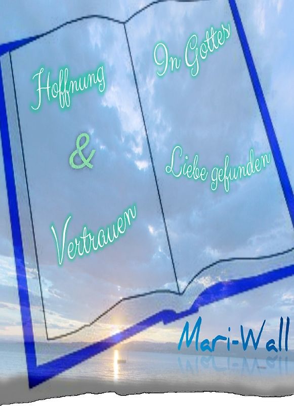 Hoffnung & Vertrauen In Gottes Liebe gefunden|