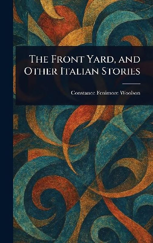The Front Yard, and Other Italian Stories