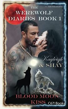 The Werewolf Diaries: Book 1: Kayleigh & Shay – Blood Moon Kiss: Full Anthology: All 16 New Moon and Full Moon chapters – English Edition (The ... Shifter Love Romance – English Edition)