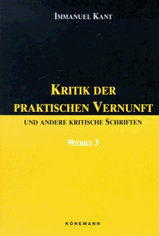 Werke / Kritik der praktischen Vernunft und andere kritische Schriften