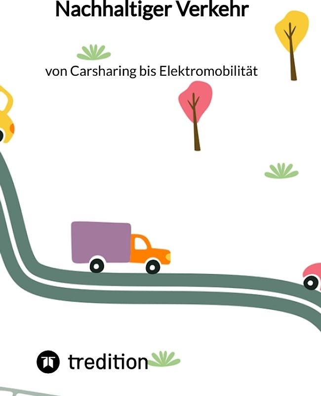 Nachhaltiger Verkehr: von Carsharing bis Elektromobilität
