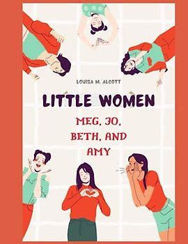 LITTLE WOMEN: (Meg, Jo, Beth, and Amy)