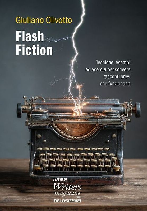 Flash fiction. Tecniche, esempi ed esercizi per scrivere racconti brevi che funzionano