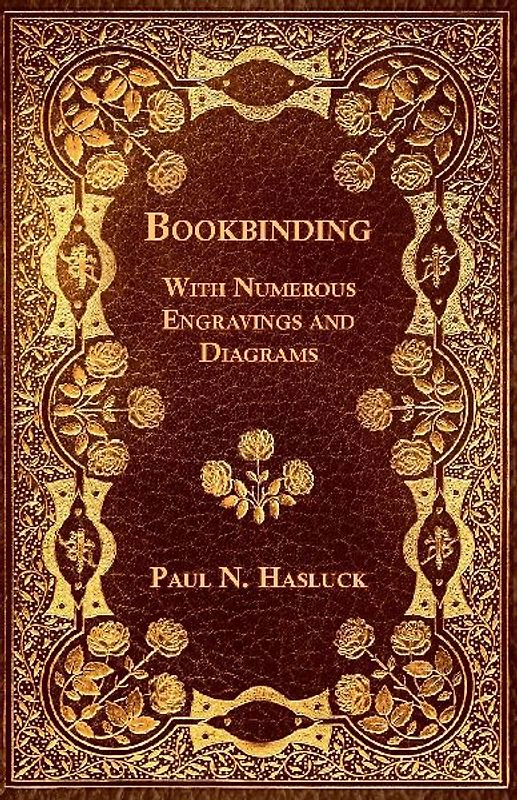 Bookbinding - With Numerous Engravings and Diagrams