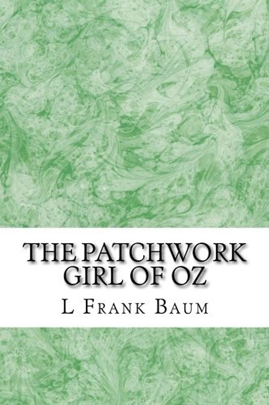 The Patchwork Girl of Oz: (L. Frank Baum Classics Collection) (Oz series, Band 7)