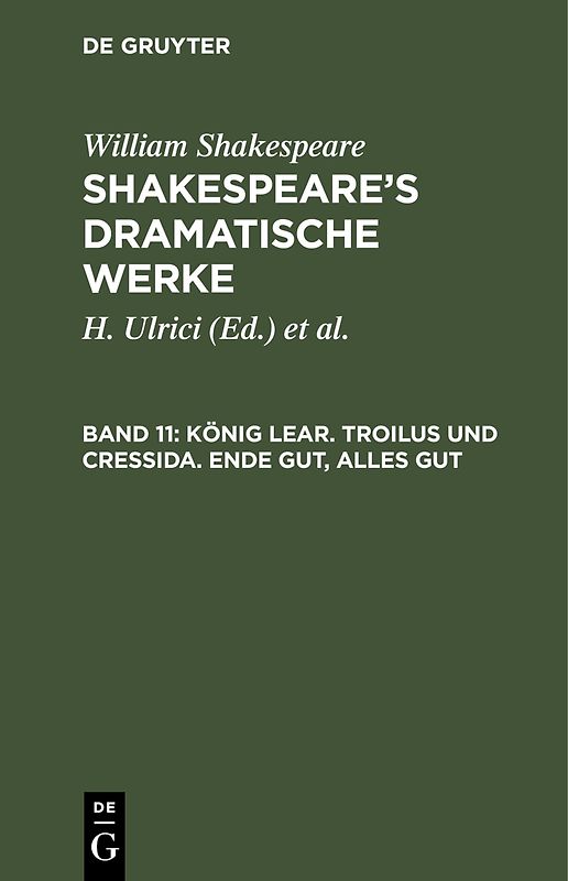 William Shakespeare: Shakespeare’s dramatische Werke / König Lear. Troilus und Cressida. Ende gut, Alles gut