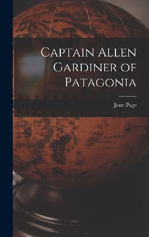 Captain Allen Gardiner of Patagonia