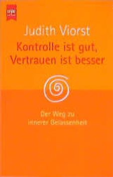 Kontrolle ist gut, Vertrauen ist besser. Der Weg zur inneren Gelassenheit