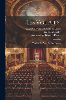 Les Voleurs,: Tragédie En Prose, En Cinq Actes...