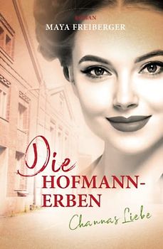 Die Hofmann-Erben: Channas Liebe
