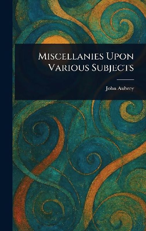 Miscellanies Upon Various Subjects
