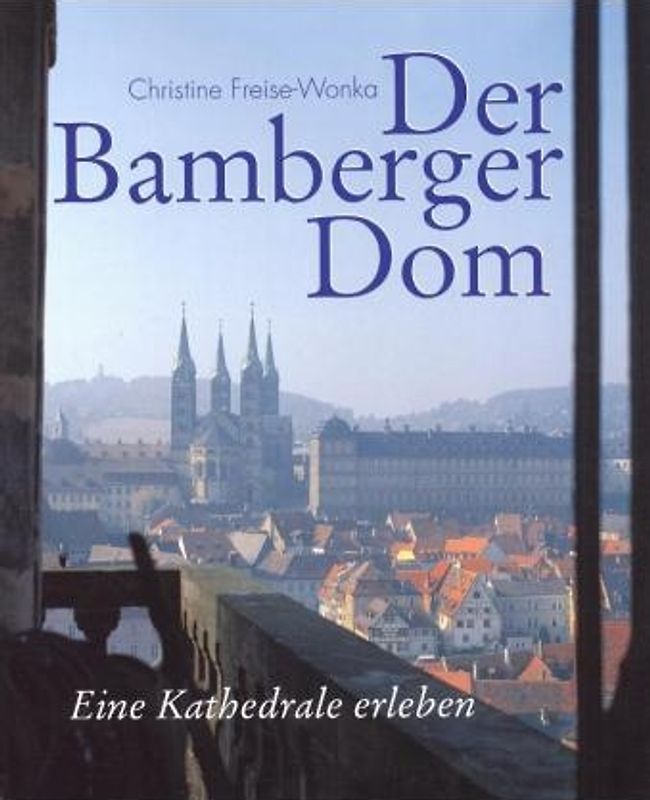 Der Bamberger Dom. Eine Kathedrale erleben