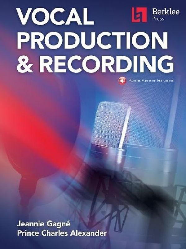 Berklee Vocal Production & Recording Book with Online Audio by Jeannie Gagne and Prince Charles Alexander