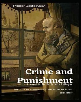 Crime and Punishment: A NOVEL IN SIX PARTS WITH EPILOGUE