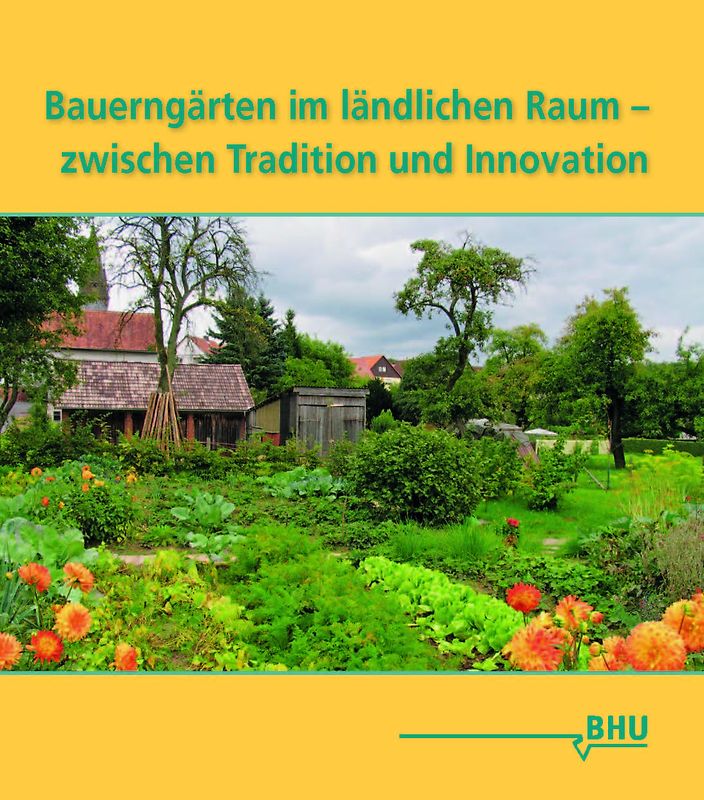 Bauerngärten im ländlichen Raum - zwischen Tradition und Innovation