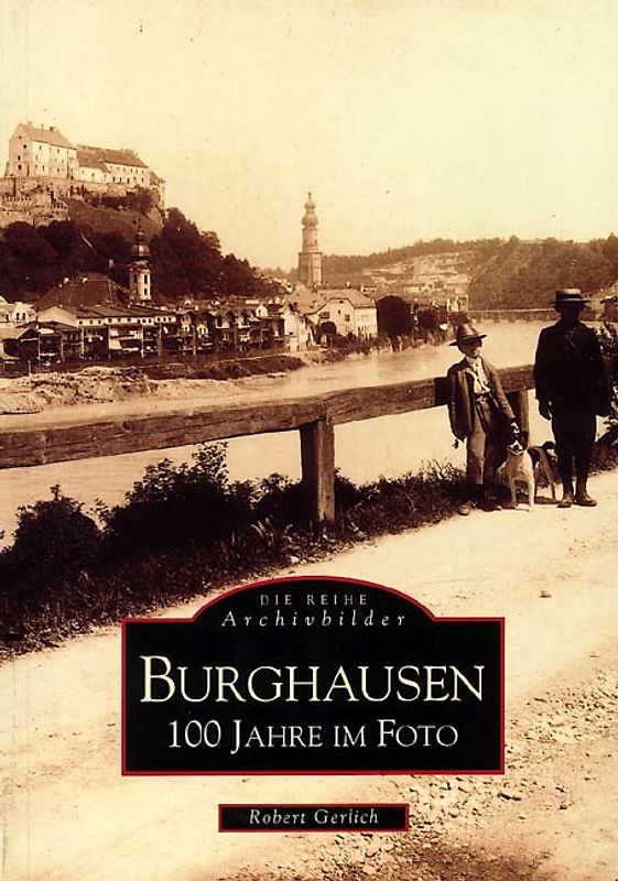 Burghausen - 100 Jahre im Foto
