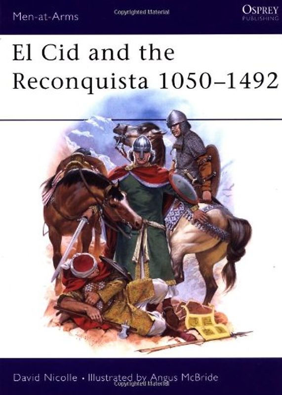 El Cid and the Reconquista 1050-1492 (Men-at-Arms) - David Nicolle