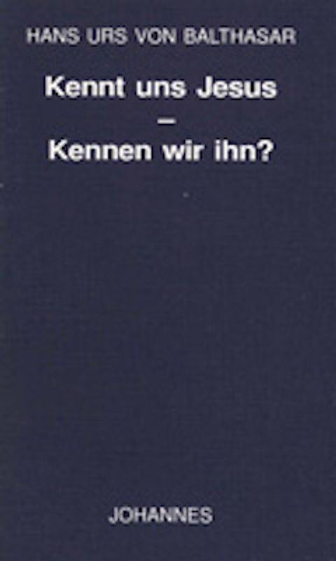 Kennt uns Jesus - kennen wir ihn?