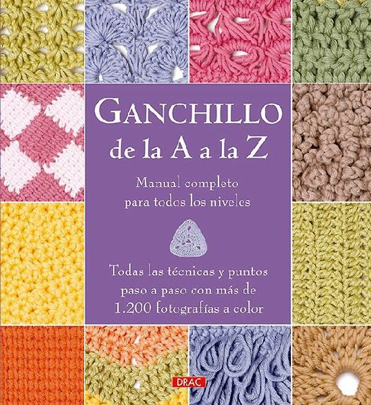 Ganchillo de la A a la Z : manual completo para todos los niveles