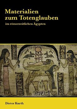 Materialien zum Totenglauben im römerzeitlichen Ägypten