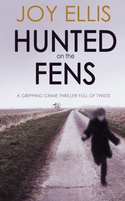 HUNTED ON THE FENS a gripping crime thriller full of twists