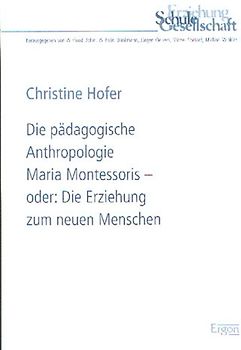Die pädagogische Anthropologie Maria Montessoris