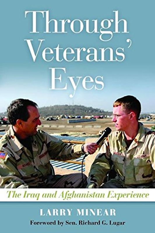 Through Veterans' Eyes: The Iraq and Afghanistan Experience - Minear, Larry