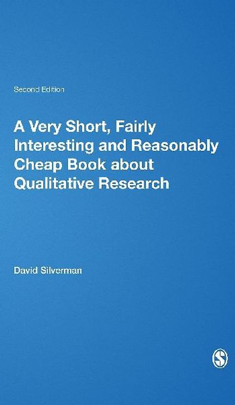 A Very Short, Fairly Interesting and Reasonably Cheap Book about Qualitative Research (Second Edition)