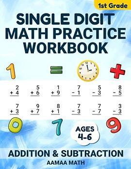 1st Grade Single Digit Addition And Subtraction Math Practice Workbook: Math Drill, Daily Math Practice Worksheets With 100 Day Math Test For Kindergartener, Pre-K Kids Ages 4 To 6, Digits 0-9