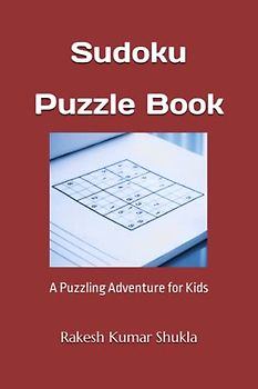 Sudoku Puzzle Book: A Puzzling Adventure for Kids