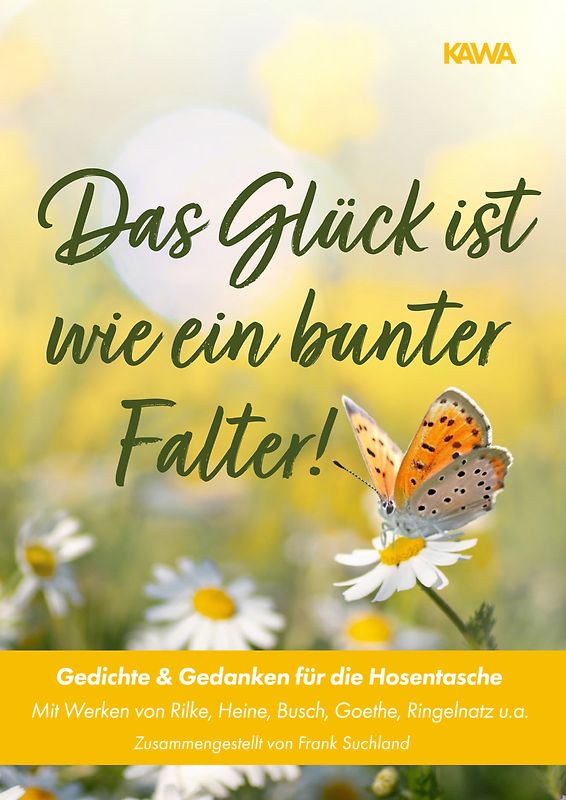 Das Glück ist wie ein bunter Falter!