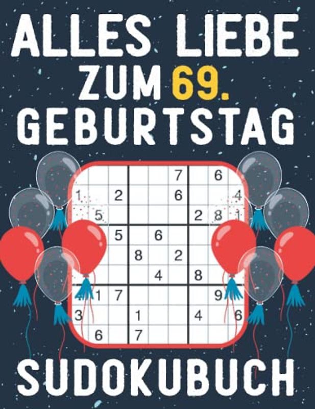 69 Geburtstag Geschenk | Alles Liebe zum 69. Geburtstag - Sudoku: 150 Rätsel von leicht bis schwer Mit Lösungen | Kleines Rätselbuch zum Verschenken | ... | Geschenke zum 69. geburtstag für Frau Mann