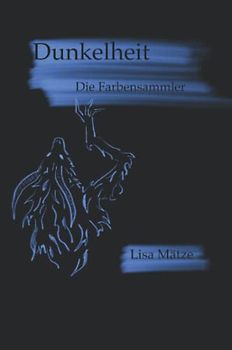 Dunkelheit: Die Farbensammler