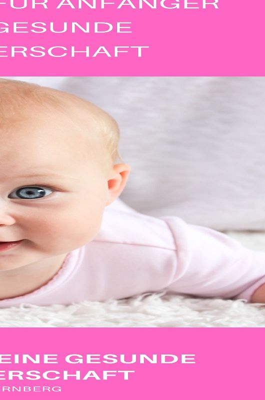 Ein Leitfaden für Anfänger für eine gesunde Schwangerschaft