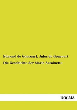Die Geschichte der Marie Antoinette