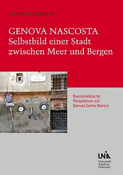 Genova Nascosta - Selbstbild einer Stadt zwischen Meer und Bergen