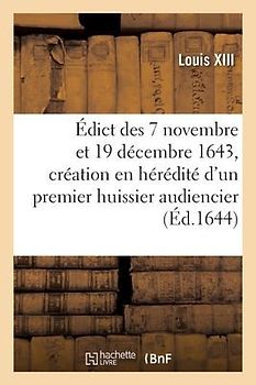 Édict Des 7 Novembre Et 19 Décembre 1643, Portant Création En Hérédité, d'Un Premier Huissier