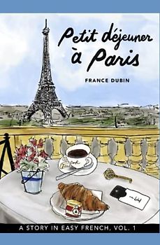 Petit déjeuner à Paris: A Story in Easy French with Translation, Vol. 1 (Belles histoires à Paris, Band 1)