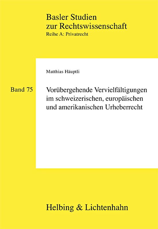 Vorübergehende Vervielfältigungen im schweizerischen, europäischen und amerikanischen Urheberrecht